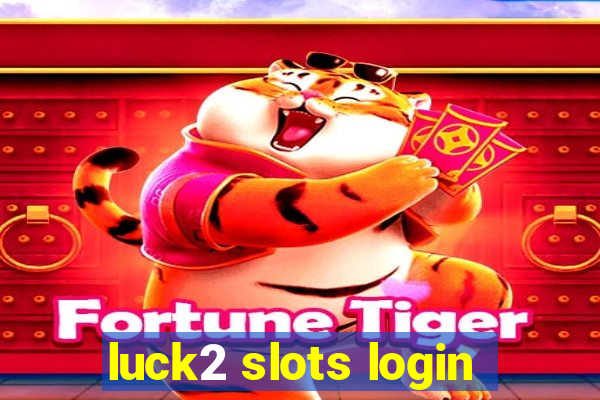 luck2 slots login